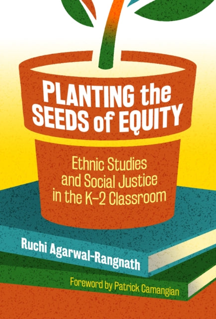 Book cover of: Planting the Seeds of Equity. By: Ruchi Agarwal-Rangnath