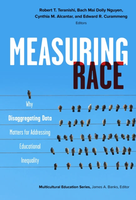Book cover of: Measuring Race. By: Robert T. Teranishi