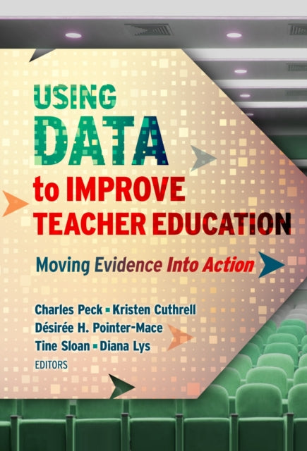 Book cover of: Using Data to Improve Teacher Education. By: Charles A. Peck