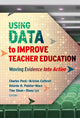 Book cover of: Using Data to Improve Teacher Education. By: Charles A. Peck
