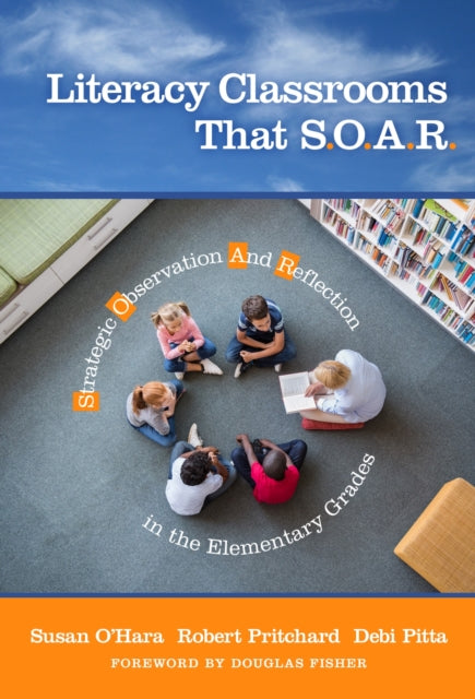 Book cover of: Literacy Classrooms That S.O.a.R.. By: Susan O'Hara
