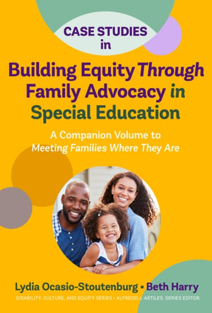Case Studies in Building Equity Through Family Advocacy in Special Education
