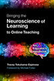 Book cover of: Bringing the Neuroscience of Learning to Online Teaching. By: Tracey Tokuhama-Espinosa