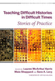 Book cover of: Teaching Difficult Histories in Difficult Times. By: Lauren McArthur Harris