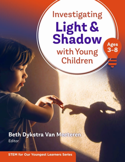 Book cover of: Investigating Light & Shadow with Young Children. By: Beth Dykstra Van Meeteren