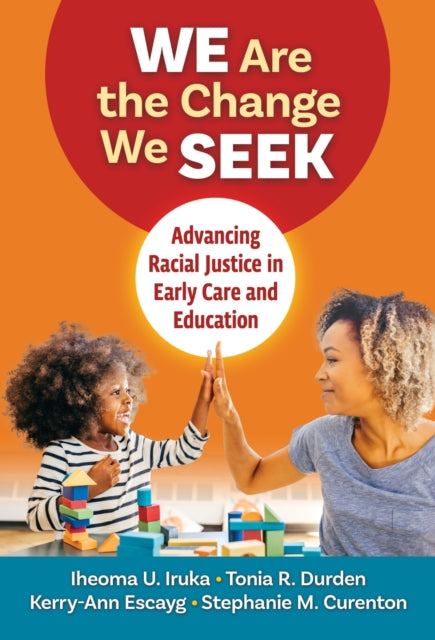 Book cover of: We Are the Change We Seek. By: Iheoma U. Iruka