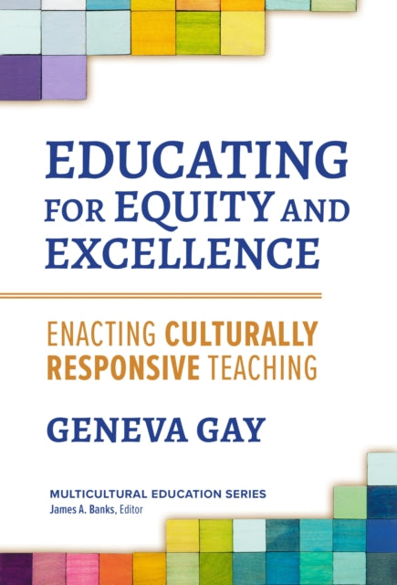 Book cover of: Educating for Equity and Excellence. By: Geneva Gay