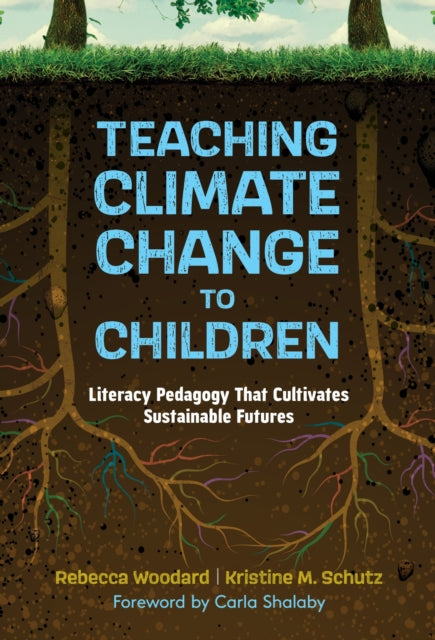 Book cover of: Teaching Climate Change to Children. By: Rebecca Woodard