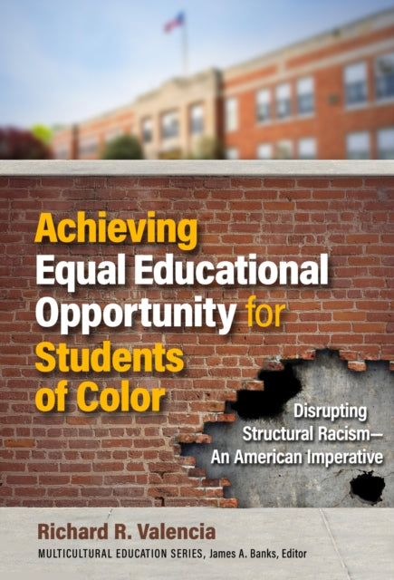 Book cover of: Achieving Equal Educational Opportunity for Students of Color. By: Richard R. Valencia
