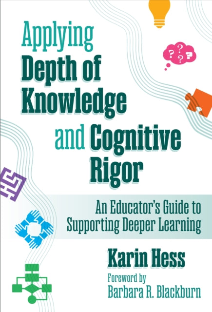 Book cover of: Applying Depth of Knowledge and Cognitive Rigor. By: Karin Hess