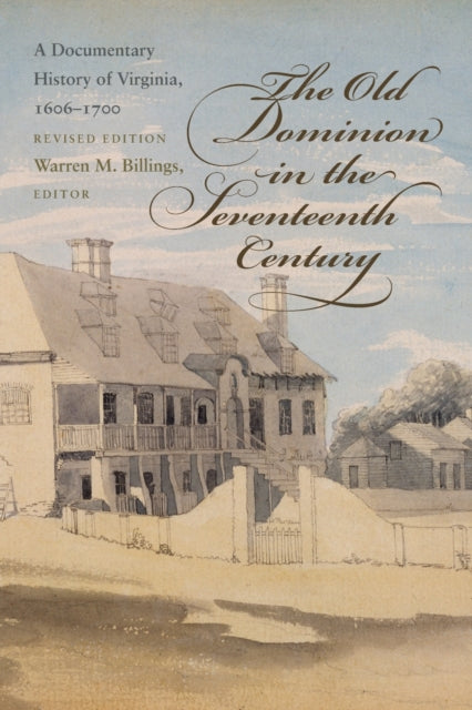 Book cover of: Old Dominion in the Seventeenth Century. By: Warren M. Billings