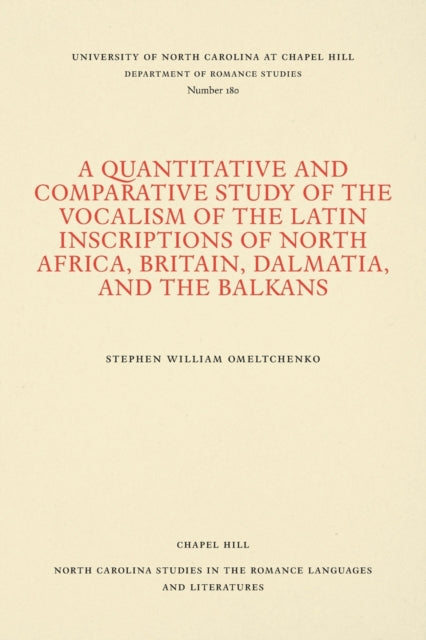 Book cover of: Quantitative and Comparative Study of the Vocalism of the Latin Inscriptions of North Africa, Britain, Dalmatia, and the Balkans