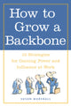 Book cover of: How to Grow a Backbone. By: Susan Marshall