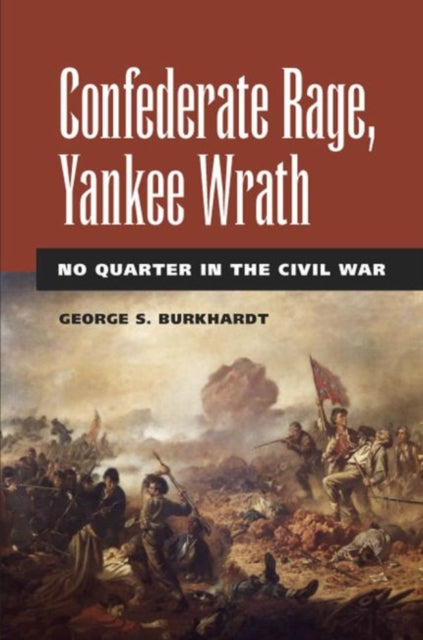 Book cover of: Confederate Rage, Yankee Wrath. By: George S. Burkhardt, George S Burkhardt