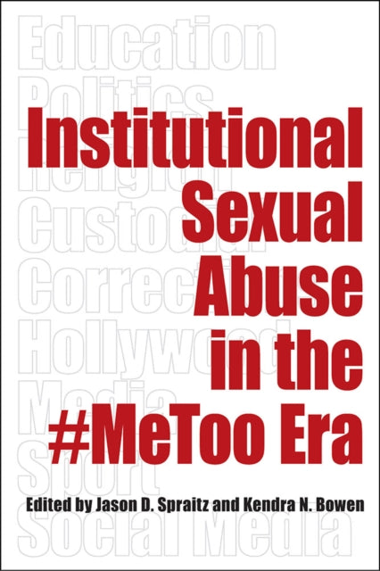 Book cover of: Institutional Sexual Abuse in the #MeToo Era. By: Jason D. Spraitz