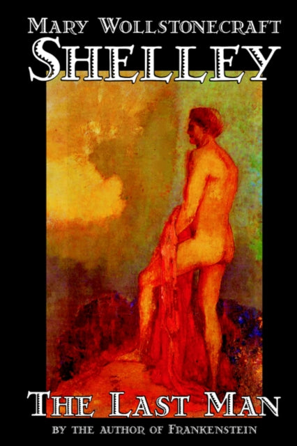 Book cover of: Last Man. By: Mary Shelley