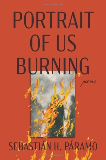Book cover of: Portrait of Us Burning. By: Sebastián H. Páramo