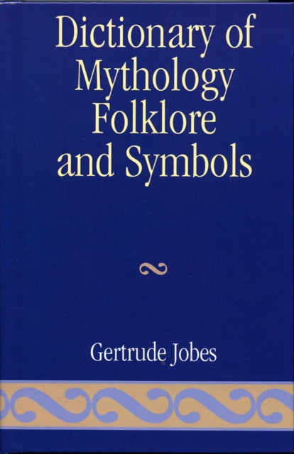 Book cover of: Dictionary of Mythology, Folklore and Symbols. By: Gertrude Jobes
