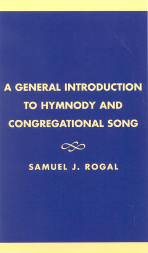 A General Introduction to Hymnody and Congregational Song