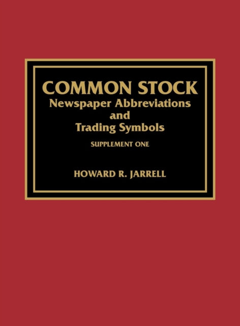 Book cover of: Common Stock Newspaper Abbreviations and Trading Symbols, Supplement One. By: Howard R. Jarrell