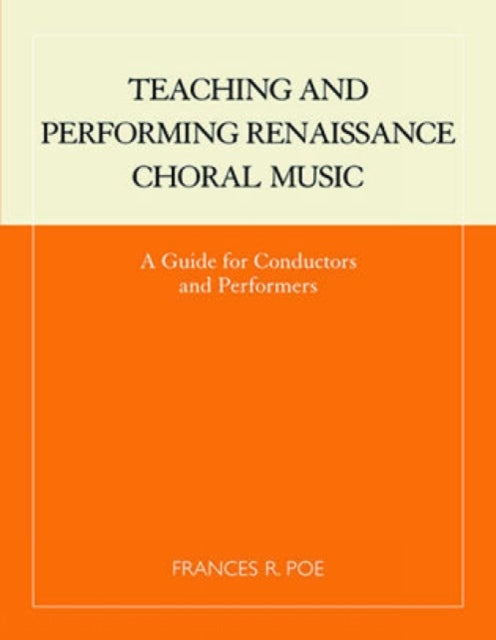 Book cover of: Teaching and Performing Renaissance Choral Music