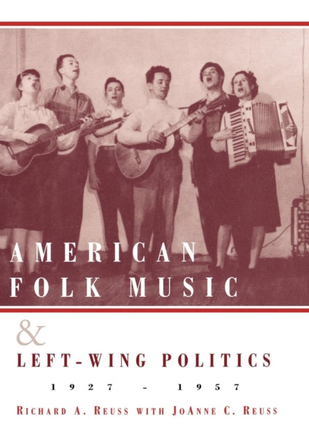 Book cover of: American Folk Music and Left-Wing Politics, 1927-1957. By: Reuss JoAnne C.