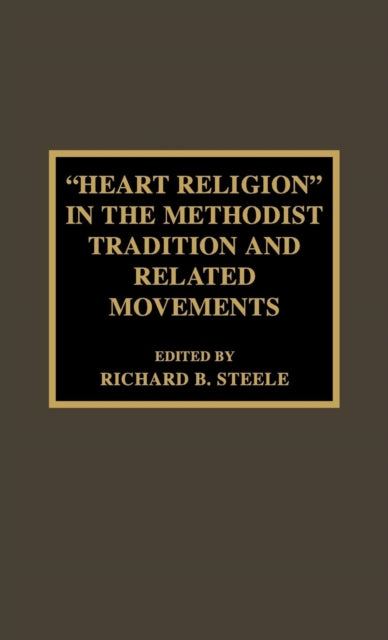 Heart Religion' in the Methodist Tradition and Related Movements
