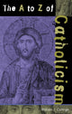 Book cover of: A to Z of Catholicism