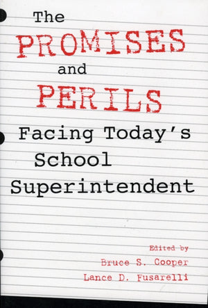 The Promises and Perils Facing Today's School Superintendent