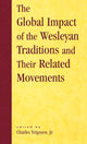 Book cover of: Global Impact of the Wesleyan Traditions and Their Related Movements. By: Jr., Charles Yrigoyen