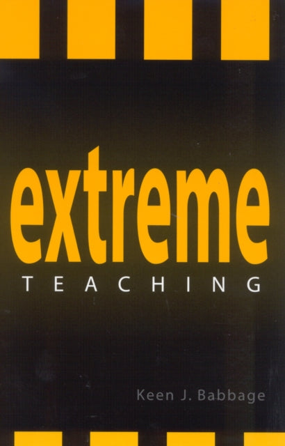 Book cover of: Extreme Teaching. By: Keen J. Babbage