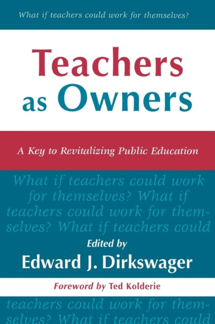 Book cover of: Teachers As Owners. By: Edward J. Dirkswager