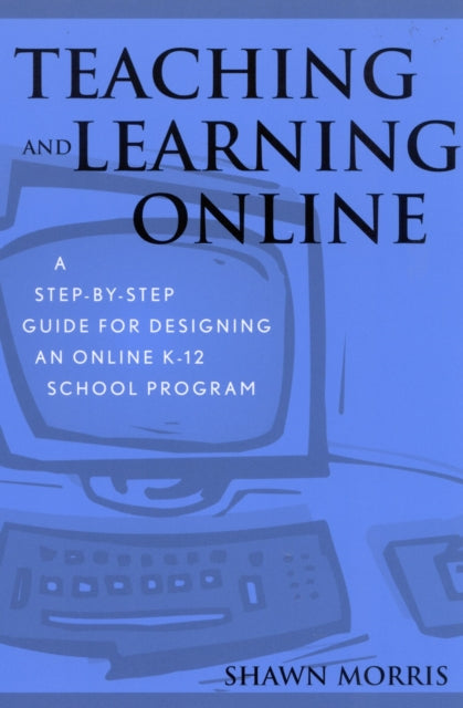 Book cover of: Teaching and Learning Online. By: Shawn Morris