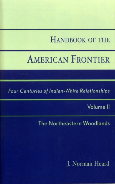 Book cover of: Handbook of the American Frontier, The Northeastern Woodlands. By: J. Norman Heard