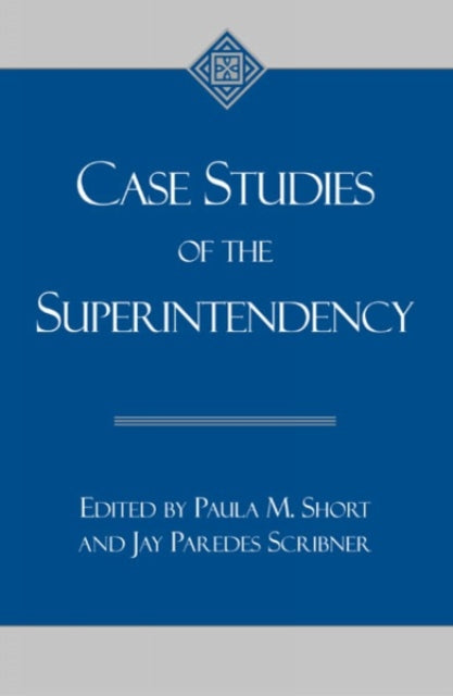 Book cover of: Case Studies of the Superintendency. By: Jay Paredes Scribner