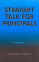 Book cover of: Straight Talk for Principals. By: Raymond E. Lemley