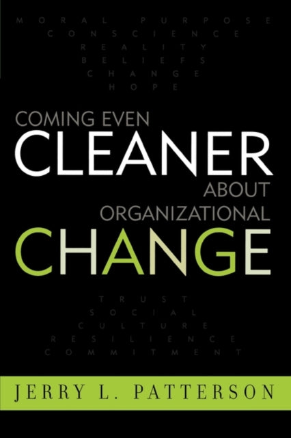 Book cover of: Coming Even Cleaner About Organizational Change. By: Jerry L. Patterson