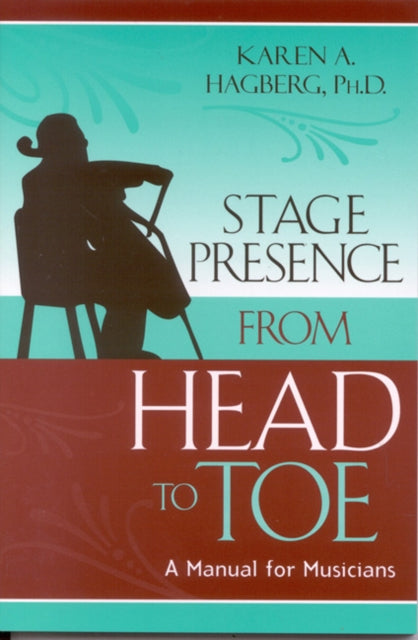 Book cover of: Stage Presence from Head to Toe. By: Karen Hagberg