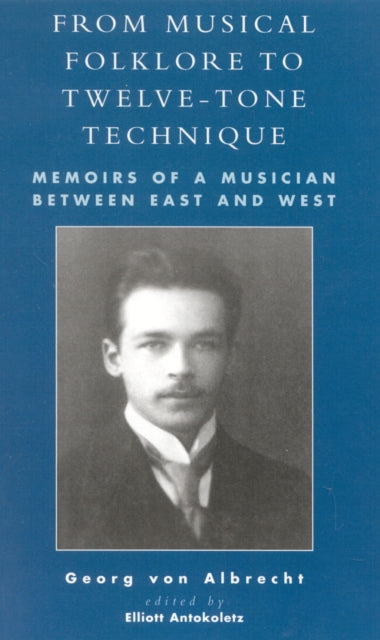 Book cover of: From Musical Folklore to Twelve Tone Technique. By: Antokoletz Elliott