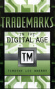 Book cover of: Trademarks in the Digital Age. By: Timothy Lee Wherry