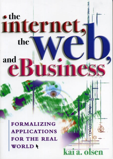 Book cover of: Internet, The Web, and eBusiness. By: Kai A. Olsen