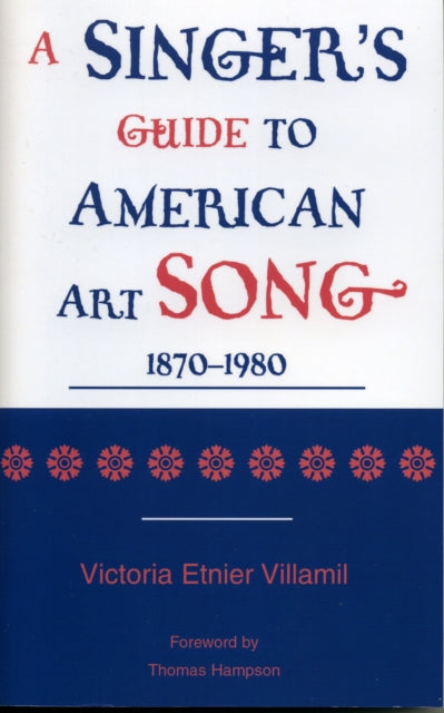 Book cover of: Singer's Guide to the American Art Song: 1870-1980. By: Victoria Etnier Villamil