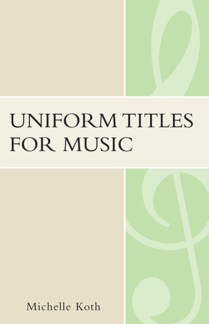 Book cover of: Uniform Titles for Music. By: Michelle S. Koth