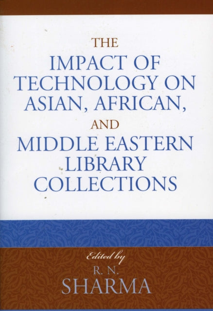 Book cover of: Impact of Technology on Asian, African, and Middle Eastern Library Collections. By: Ph.D., R.N. Sharma