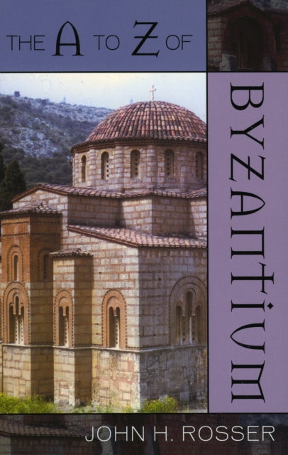 Book cover of: A to Z of Byzantium. By: John H. Rosser