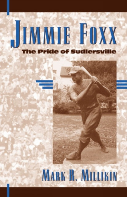 Book cover of: Jimmie Foxx. By: Mark R. Millikin