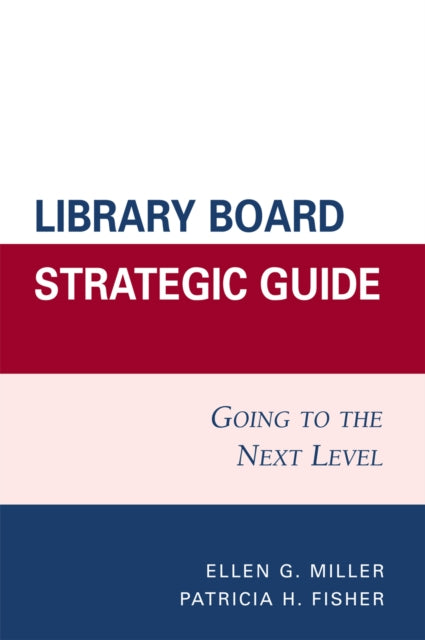 Book cover of: Library Board Strategic Guide. By: Ellen G. Miller, Fisher Patricia H.