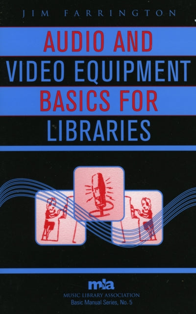 Book cover of: Audio and Video Equipment Basics for Libraries. By: Jim Farrington