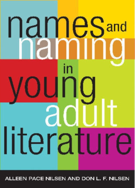 Book cover of: Names and Naming in Young Adult Literature. By: Alleen Pace Nilsen
