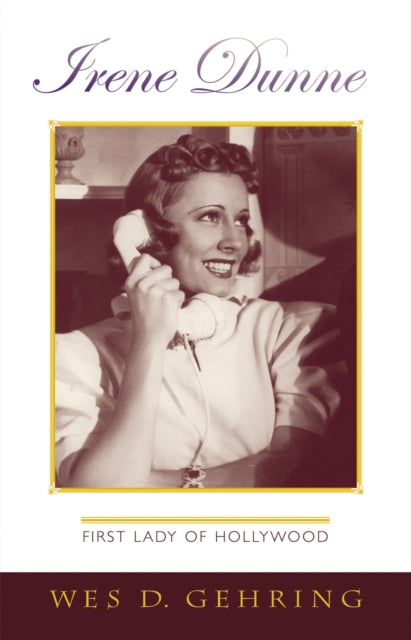 Book cover of: Irene Dunne. By: Wes D. Gehring